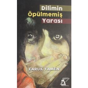 Dilimin Öpülmemiş Yarası - Faruk Yamen