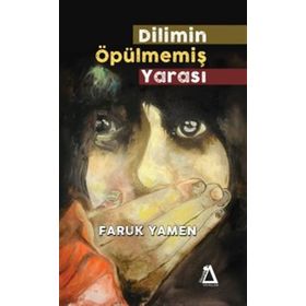 Dilimin Öpülmemiş Yarası - Faruk Yamen