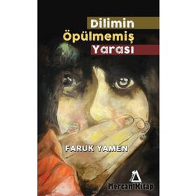 Dilimin Öpülmemiş Yarası - Faruk Yamen