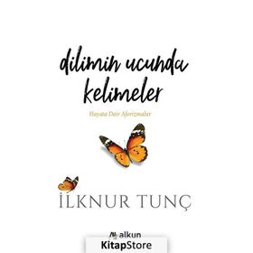 Dilimin Ucunda Kelimeler - İlknur Tunç