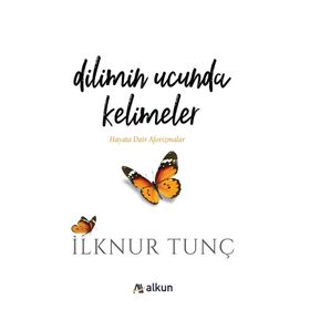 Dilimin Ucunda Kelimeler - İlknur Tunç