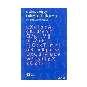 DILIMIZ DILLERIMIZ UYGULAMA ÜZERİNE YAZILAR - NECMIYE ALPAY