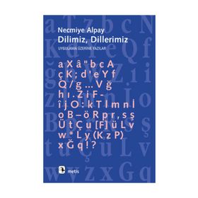 DILIMIZ DILLERIMIZ UYGULAMA ÜZERİNE YAZILAR - NECMIYE ALPAY