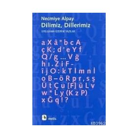 DILIMIZ DILLERIMIZ UYGULAMA ÜZERİNE YAZILAR - NECMIYE ALPAY