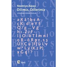DILIMIZ DILLERIMIZ UYGULAMA ÜZERİNE YAZILAR - NECMIYE ALPAY