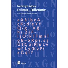 DILIMIZ DILLERIMIZ UYGULAMA ÜZERİNE YAZILAR - NECMIYE ALPAY