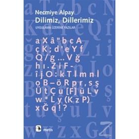 DILIMIZ DILLERIMIZ UYGULAMA ÜZERİNE YAZILAR - NECMIYE ALPAY