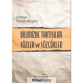 Dilimizde Tartışılan Sözler ve Sözcükler - Orhan Velidedeoğlu