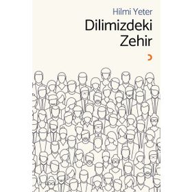 Dilimizdeki Zehir - Hilmi Yeter
