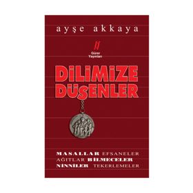 Dilimize Düşenler - Ayşe Akkaya