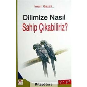 DILIMIZE NASIL SAHIP ÇIKABİLİRİZ? - İMAM-I GAZALI