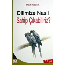 DILIMIZE NASIL SAHIP ÇIKABİLİRİZ? - İMAM-I GAZALI