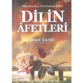 Dilin Afetleri Okundukça Susturan Eser - İmam-ı Gazali