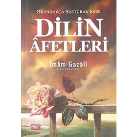 Dilin Afetleri Okundukça Susturan Eser - İmam-ı Gazali