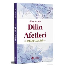 Dilin Afetleri Okundukça Susturan Eser - İmam-ı Gazali