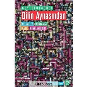 DILIN AYNASINDAN KELIMELER DÜNYAMIZI NASIL RENKLENDIRIR? - GUY DEUTSCHER