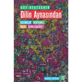DILIN AYNASINDAN KELIMELER DÜNYAMIZI NASIL RENKLENDIRIR? - GUY DEUTSCHER