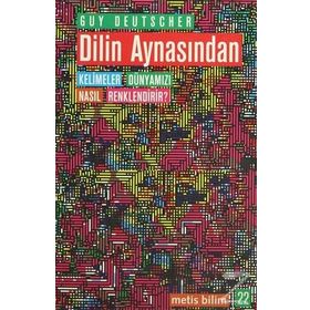 DILIN AYNASINDAN KELIMELER DÜNYAMIZI NASIL RENKLENDIRIR? - GUY DEUTSCHER