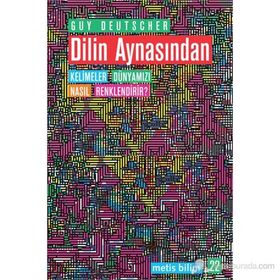 DILIN AYNASINDAN KELIMELER DÜNYAMIZI NASIL RENKLENDIRIR? - GUY DEUTSCHER