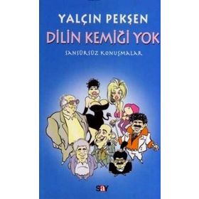 Dilin Kemiği Yok Sansürsüz Konuşmalar - Yalçın Pekşen