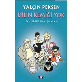 Dilin Kemiği Yok Sansürsüz Konuşmalar - Yalçın Pekşen