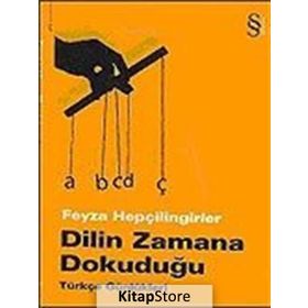 DILIN ZAMANA DOKUDUĞU TÜRKÇE GÜNLÜKLERİ - FEYZA HEPÇİLİNGİRLER