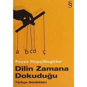 DILIN ZAMANA DOKUDUĞU TÜRKÇE GÜNLÜKLERİ - FEYZA HEPÇİLİNGİRLER