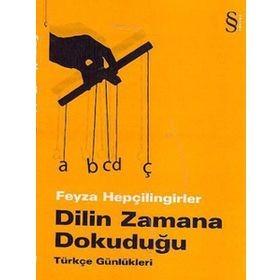 DILIN ZAMANA DOKUDUĞU TÜRKÇE GÜNLÜKLERİ - FEYZA HEPÇİLİNGİRLER