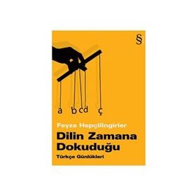 DILIN ZAMANA DOKUDUĞU TÜRKÇE GÜNLÜKLERİ - FEYZA HEPÇİLİNGİRLER