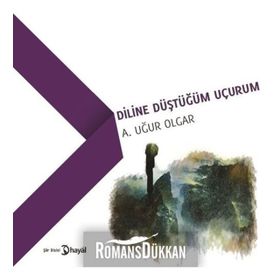 Diline Düştüğüm Uçurum - A. Uğur Olgar