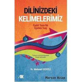 Dilinizdeki Kelimelerimiz - Mehmet Gedizli