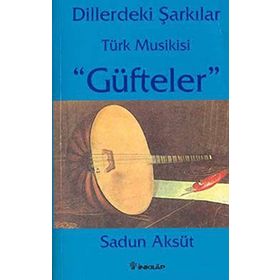 Dillerdeki Şarkılar Türk Musikisi Güfteler - Sadun Aksüt