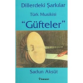 Dillerdeki Şarkılar Türk Musikisi Güfteler - Sadun Aksüt