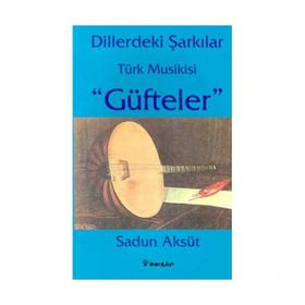 Dillerdeki Şarkılar Türk Musikisi Güfteler - Sadun Aksüt