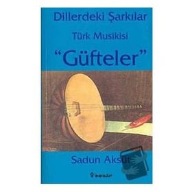 Dillerdeki Şarkılar Türk Musikisi Güfteler - Sadun Aksüt