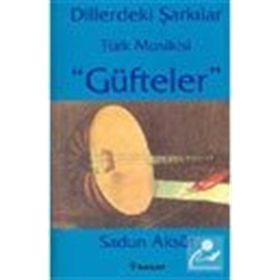 Dillerdeki Şarkılar Türk Musikisi Güfteler - Sadun Aksüt