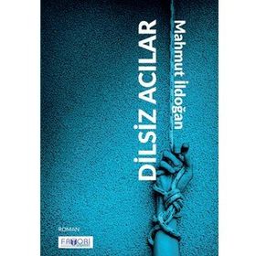 Dilsiz Acılar - Mahmut İldoğan
