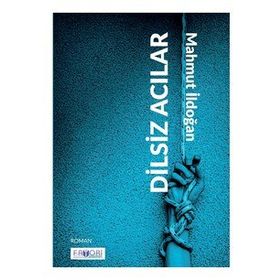 Dilsiz Acılar - Mahmut İldoğan