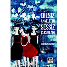 Dilsiz Annelerin Sessiz Çocukları - Ayşegül Kocabıçak
