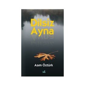 Dilsiz Ayna - Asım Öztürk