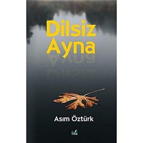 Dilsiz Ayna - Asım Öztürk