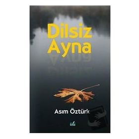 Dilsiz Ayna - Asım Öztürk