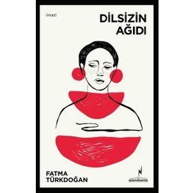 Dilsizin Ağıdı - Fatma Türkdoğan
