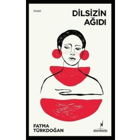 Dilsizin Ağıdı - Fatma Türkdoğan