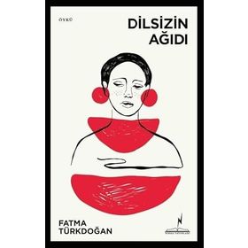 Dilsizin Ağıdı - Fatma Türkdoğan
