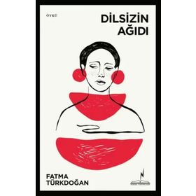 Dilsizin Ağıdı - Fatma Türkdoğan