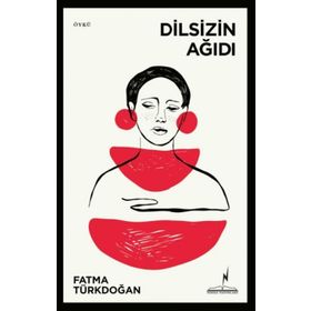 Dilsizin Ağıdı - Fatma Türkdoğan