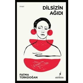 Dilsizin Ağıdı - Fatma Türkdoğan