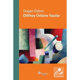 Dilthey Üstüne Yazılar - Doğan Özlem