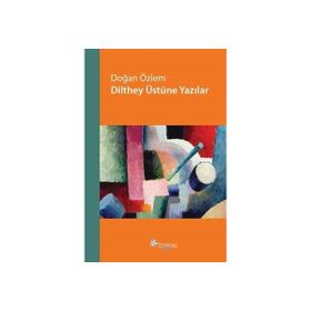 Dilthey Üstüne Yazılar - Doğan Özlem